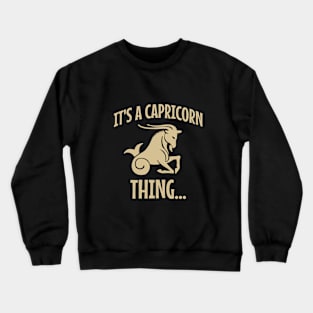 It's a capricorn thing Crewneck Sweatshirt